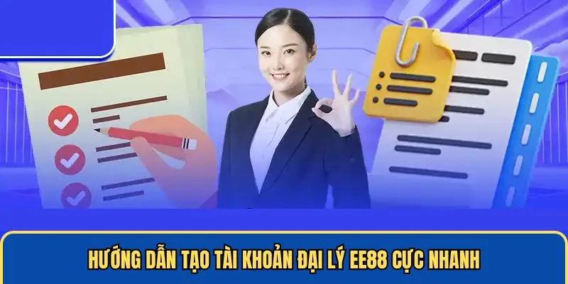 Hướng dẫn tạo tài khoản đại lý EE88 cực nhanh